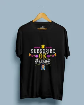 Subscribe OK Please - Half Sleeve T-shirt