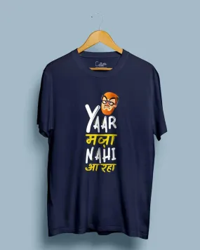 Yaar Maza Nahi Aa Raha - Half Sleeve T-shirt